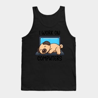 I work on Computers Tank Top